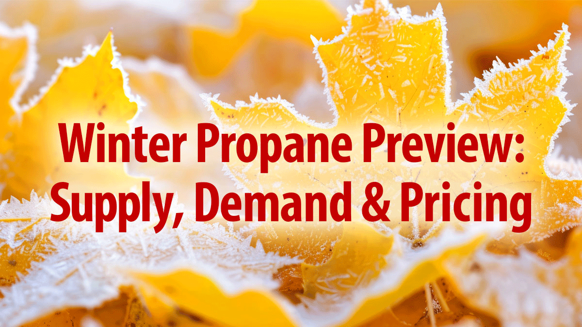 Winter Propane Preview: Supply, Demand & Pricing